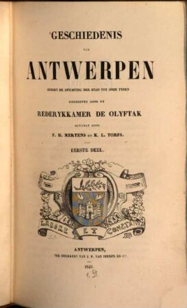 Geschiedenis van Antwerpen sedert de Stichting der Stad tot onze Tyden uitgegeven door de Rederykkamer de Olyftak. 1