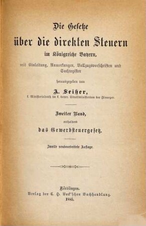 Die Gesetze über die direkten Steuern im Königreiche Bayern, mit Einleitung, Anmerkungen, Vollzugsvorschriften und Sachregister herausgegeben von A. Seißer, 2