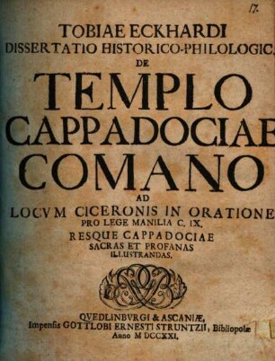 Diss. hist. phil. de templo Cappadociae Comano : ad locum Ciceronis in oratione pro lege Manilia c. IX. resque Cappadociae sacras et profanas illustrandas