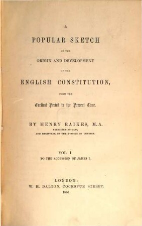 A popular Sketch of the Origin and Development of the English Constitution, from the earliest Period to the present Time. 1