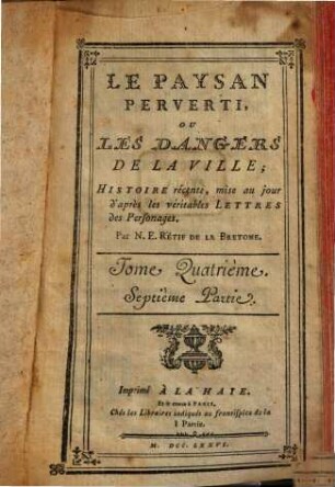 Le Paysan Perverti, Ou Les Dangers De La Ville : Histoire récente, mise au jour d'après les veritables Lettres des Personnages. 4, [Partie 7 und 8]