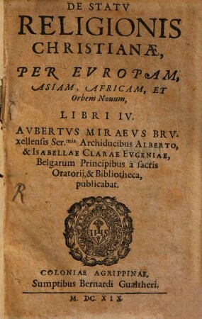 De Statu Religionis Christianae, Per Europam, Asiam, Africam, Et Orbem Novum, Libri IV.