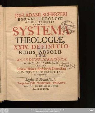 Joh. Adami Scherzeri Egrani, Theologi Apud Lipsienses Primarii Systema Theologiae, XXIX. Definitionibus Absolutum