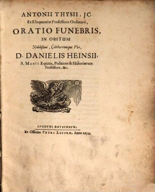 Antonii Thysii ... Oratio funebris in obitum ... D. Danielis Heinsii