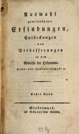 Auswahl gemeinnütziger Erfindungen, Entdeckungen und Verbesserungen in dem Gebiethe der Oekonomie, Haus- und Landwirthschaft [et]c., 1