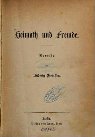 Heimath und Fremde : Novelle von Ludwig Ziemssen