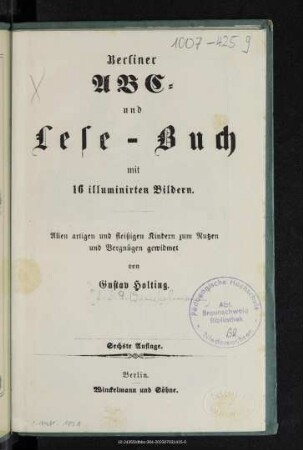 Berliner ABC- und Lese-Buch mit 16 illuminirten Bildern : allen artigen und fleißigen Kindern zum Nutzen und Vergnügen gewidmet