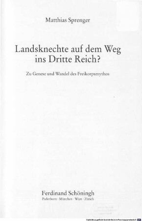 Landsknechte auf dem Weg ins Dritte Reich? : zu Genese und Wandel des Freikorpsmythos