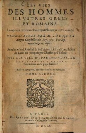 Les vies des hommes illustres grecs et romains : comparées l'une avec l'autre, 2. (1609). - 1294 S., 15 Bl.
