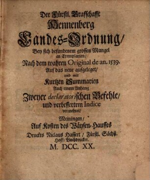 Der Fürstl. Grafschafft Hennenberg Landes-Ordnung : Bey sich befundenem grossen Mangel an Exemplarien, Nach dem wahren Original de an. 1539.