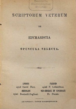 Scriptorum veterum de eucharistia opuscula selecta