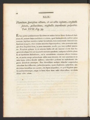 XLIX. Plumbum spatosum album, et ex albo roseum, crystallisatum, pellucidum, ... Tab. XVIII. Fig. 39