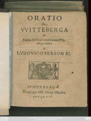 Oratio De Witteberga : in Publica Doctorali renunciatione Wittebergae habita