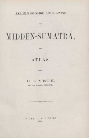 Deel 2: Aardrijkskundige beschrijving van Midden-Sumatra : met atlas