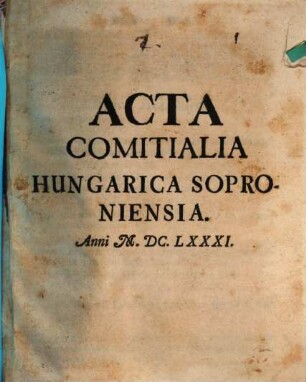 Acta comitialia Hungarica Soproniensia anni MDCLXXXI