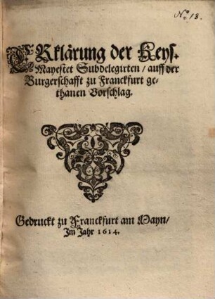 Erklärung der Kays. Mayestet Subdelegirten, auff der Burgerschafft zu Franckfurt gethanen Vorschlag