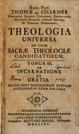 Rev. Pat. Thomae Ex Charmes Provinciae Lothar. Capucinor. Definitoris, Custodis General. Necnon Antiqui SS. Theolog. Professoris, Theologia Universa : Ad Usum Sacrae Theologiae Candidatorum, 3. De Incarnatione Et Gratia