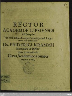Rector Academiae Lipsiensis Ad Exequias Viri ... Dn. Friderici Krammii ... Hora I. cohonestandas Cives Academicos omnes amanter invitat : [progr. ad exequias Frid. Krammii]