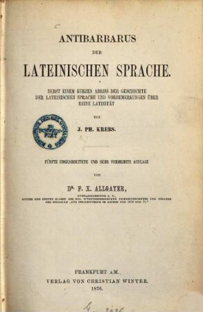 Antibarbarus der lateinischen Sprache : nebst einem kurzen Abriss der Geschichte der lateinischen Sprache und Vorbemerkungen über reine Latinität
