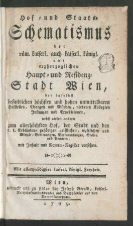 1799: Hof- und Staats-Schematismus der röm. kaiserl. auch kaiserl.-königl. und erzherzoglichen Haupt- und Residenz-Stadt Wien