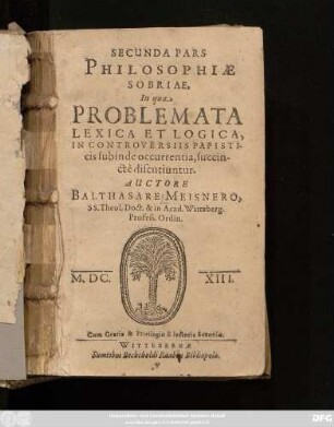 2: In qua Problemata Lexica Et Logica, In Controversiis Papisticis subinde occurrentia, succincte discutiuntur