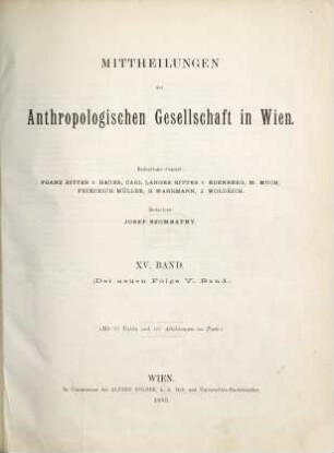 Mitteilungen der Anthropologischen Gesellschaft in Wien : MAG. 15, 15 = N.F., Bd. 5. 1885