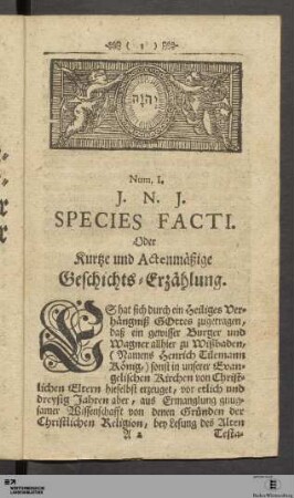Num. I. J. N. J. Species Facti. Oder Kurtze und Actenmäßige Geschichts-Erzählung.