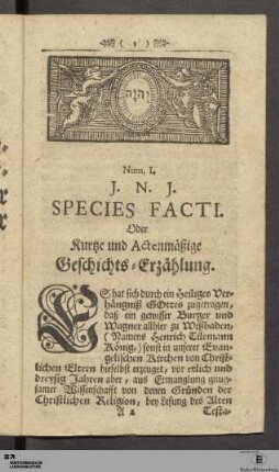 Num. I. J. N. J. Species Facti. Oder Kurtze und Actenmäßige Geschichts-Erzählung.