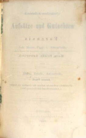Forensia, 1. Gerichtlich-medicinische Aufsätze und Gutachten