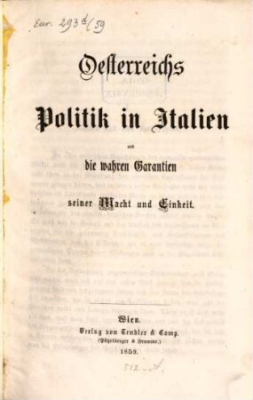 Österreichs Politik in Italien und die wahren Garantien seiner Macht und Einheit