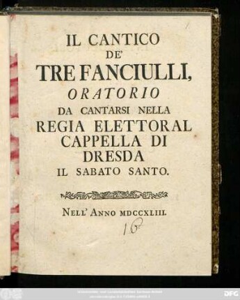 Il Cantico De' Tre Fanciulli : Oratorio Da Cantarsi Nella Regia Elettoral Capella Di Dresda Il Sabato Santo