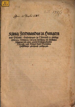 Künig Ferdinandus zu Hungern, vnd Behaim, Ertzhertzogen zu Osterreich [et]c. gnedige Erklerung, Vollziehung vnd neue Fürsehung der Fürstlichen Lebens art vnd natur, gemelts Ertzhertzogthumbs Oesterreich ...