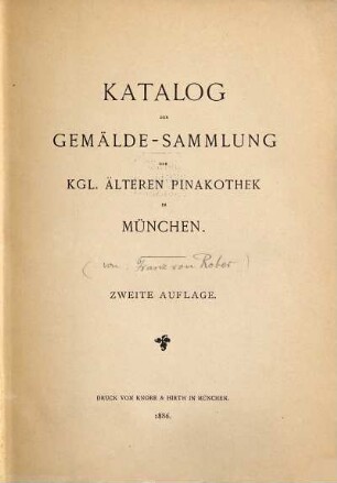 Katalog der Gemälde-Sammlung der Kgl. älteren Pinakothek in München : amtliche Ausgabe [nicht illustrierte Ausgabe], 2