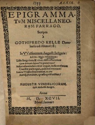 Epigrammatum Miscellaneorum Farrago : In Vvelserorum August: Insignia: Ad Dn: Marc: Vvelserum: ...