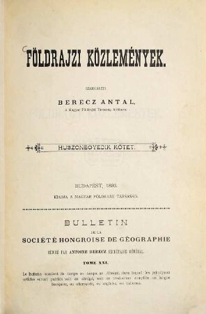 Földrajzi közlemények : a Magyar Földrajzi Társaság tudományos folyóirata = Geografičeskie soobščenija = Geographische Mitteilungen. 21. 1893