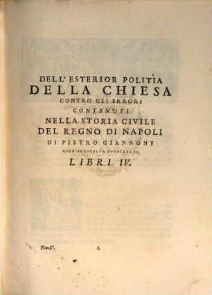 Della Potestà, E Della Politìa Della Chiesa Trattati Due : Contro Le Nuove Opinioni Di Pietro Giannone. Tomo V. Par. I.