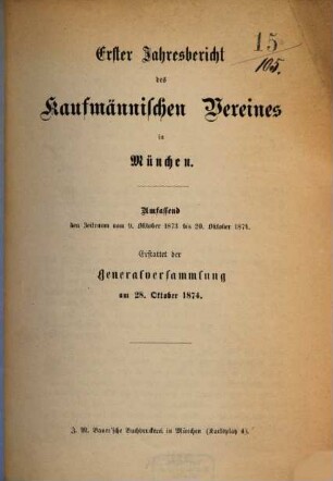 Jahresbericht des Kaufmännischen Vereins München von 1873 e.V. : umfassend den Zeitraum .... 1, 1. 1873/74 (1874)