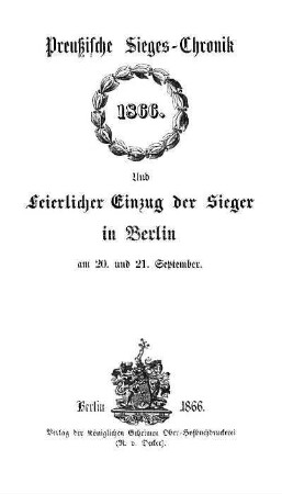 Preußische Sieges-Chronik 1866 und feierlicher Einzug der Sieger in Berlin am 20. und 21. September