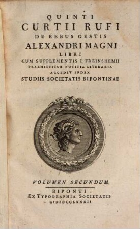 Quinti Curtii Rufi De Rebus Gestis Alexandri Magni Libri : Cum Supplementis I. Freinshemii : Praemittitur Notitia Literaria : Accedit Index Studiis Societatis Bipontinae, Volumen Secundum
