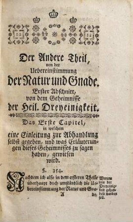 Die Uebereinstimmung der Natur und Gnade, 2,1. Anderer Theil, in welchem die zum Rathe Gottes von unserer Seligkeit gehörigen Lehren des Christenthums ins besondere betrachtet werden : [Des Anderen Theils ... Erster Band, in welchem die Lehren von der Heiligen Dreyeinigkeit, dem ersteren vollkommenen Zustande, in welchem die Menschen erschaffen, und von dem elenden Zustande, in welchen sie durch den Sünden-Fall der ersten Eltern versetzet worden sind, gehandelt wird