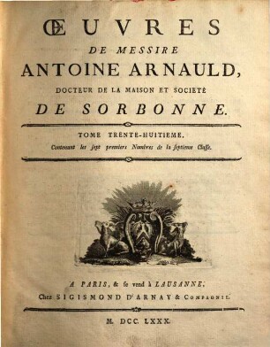 Oeuvres de Messire Antoine Arnauld, 38. Contenant les sept premiers nombres de la septieme classe