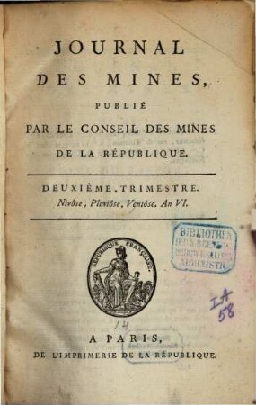 Journal des mines : ou recueil de mémoires sur l'exploitation des mines et sur les sciences et les arts qui s'y rapportent. 7. 1797/98, Nr. 40 - 42 (An VI, Trimestre 2)