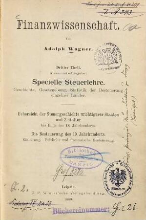Finanzwissenschaft, 3,[1] : Gesammtausg.. Specielle Steuerlehre ; [Hauptband] : Geschichte, Gesetzgebung, Statistik der Besteuerung einzelner Länder ; Übersicht der Steuergeschichte wichtiger Staaten und Zeitalter bis Ende des 18. Jahrhunderts ; die Besteuerung des 19. Jahrhunderts