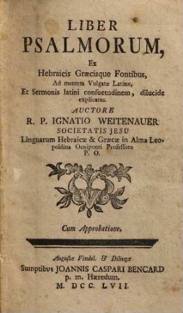 Liber Psalmorum : Ex Hebraicis Graecisque Fontibus, Ad mentem Vulgatae Latinae, Et Sermonis latini consuetudinem, dilucide explicatus