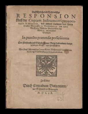 Außführliche und Rechtmässige Responsion Auff die Copiam Instrumenti provocationis & oblationis, und anderer darinnen von Herrn Ernsten Margraffen zu Brandenburg [et]c. und Herrn Wolffgang Wilhelm Pfaltzgraffen bey Rhein [et]c. angezogenen Beylagen