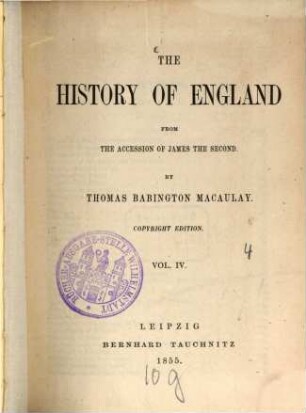 The History of England from the accession of James the Second : By Thomas Babington Macaulay. Vol. IV