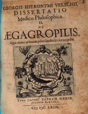Georgii Hieronymi Velschii Dissertatio Medico Philosophica. II. De Aegagropilis : Quae nunc primum priori auctarii vice accedit