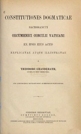 Constitutiones dogmaticae sacrosancti oecumenici concilii Vaticani : Ex ipsis eius actis explicatae atque illustratae