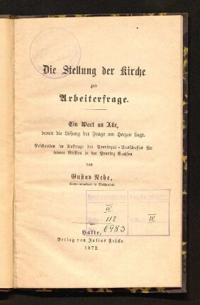 Die Stellung der Kirche zur Arbeiterfrage : ein Wort an alle, denen die Lösung der Frage am Herzen liegt