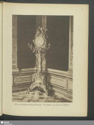 Ehem. Residenzschloß Dresden. Prunkuhr von Jacques Caffieri